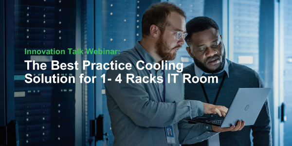 The Best Practice Cooling Solution for 1-4 Racks IT Room